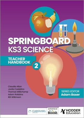 Springboard: KS3 Science Teacher Handbook 2 - Boxer, Adam, and Robbins, Adam, and Allan, Claudia