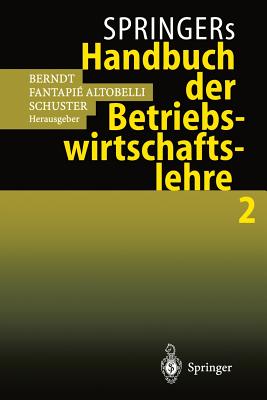 Springers Handbuch Der Betriebswirtschaftslehre 2 - Berndt, Ralph (Editor), and Fantapie Altobelli, Claudia (Editor), and Schuster, Peter (Editor)
