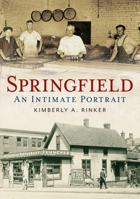 Springfield: An Intimate History - Rinker, Kimberly