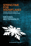 Springtime for Snowflakes: 'social Justice' and Its Postmodern Parentage