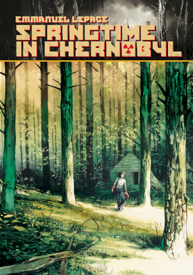 Springtime in Chernobyl - Lepage, Emmanuel