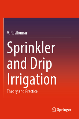 Sprinkler and Drip Irrigation: Theory and Practice - Ravikumar, V.