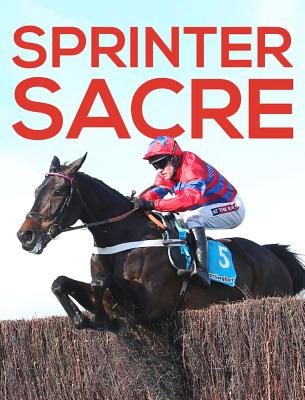 Sprinter Sacre: The Impossible Dream - Scott, Brough (Editor)