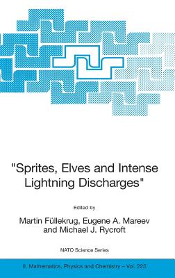 Sprites, Elves and Intense Lightning Discharges - F�llekrug, Martin (Editor), and Mareev, Eugene A (Editor), and Rycroft, Michael J (Editor)