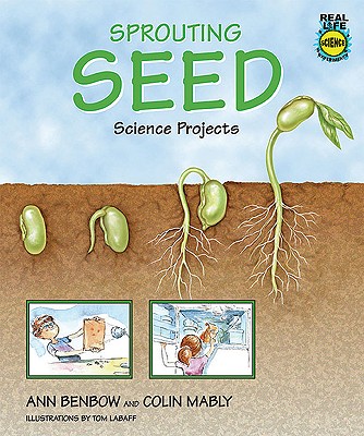Sprouting Seed Science Projects - Benbow, Ann, and Mably, Colin