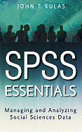 SPSS Essentials: Managing and Analyzing Social Sciences Data