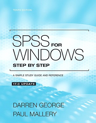 SPSS for Windows Step by Step: A Simple Study Guide and Reference, 17.0 Update - George, Darren, and Mallery, Paul, and George, Mike, Jr.