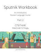 Sputnik Workbook: An Introductory Russian Language Course, Part 2