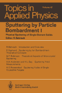 Sputtering by Particle Bombardment I: Physical Sputtering of Single-Element Solids - Behrisch, R. (Editor)