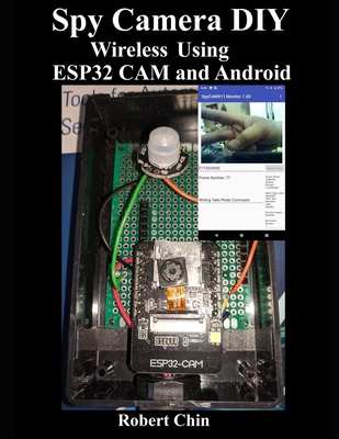 Spy Camera DIY Wireless Using ESP32 CAM and Android - Chin, Robert