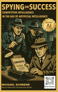 Spying on Success: Competitive Intelligence in the age of Artificial Intelligence