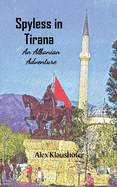 Spyless in Tirana: An Albanian Adventure