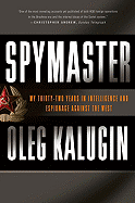 Spymaster: My Thirty-Two Years in Intelligence and Espionage Against the West