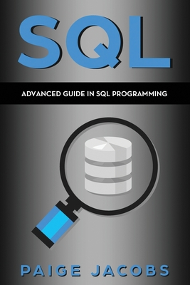 SQL: Advanced Guide in SQL Programming - Jacobs, Paige