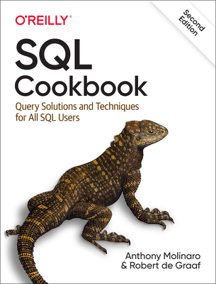 SQL Cookbook: Query Solutions and Techniques for All SQL Users - Molinaro, Anthony, and Graaf, Robert de