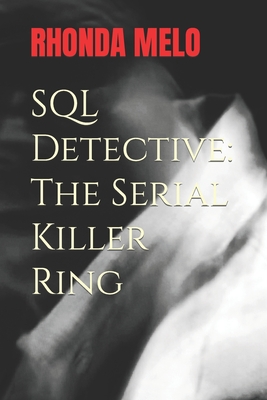 SQL Detective: The Serial Killer Ring - Melo, Rhonda