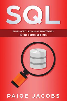 SQL: Enhanced Learning Strategies in SQL Programming - Jacobs, Paige
