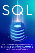 SQL: Everything You Need to Know to Begin Programming in SQL