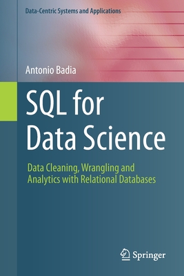 SQL for Data Science: Data Cleaning, Wrangling and Analytics with Relational Databases - Badia, Antonio