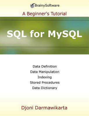 SQL for MySQL: A Beginner's Tutorial - Darmawikarta, Djoni