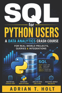 SQL for Python Users: A Data Analytics Crash Course for Real-World Projects, Queries & Integrations