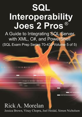 SQL Interoperability Joes 2 Pros - Morelan, Rick A, and Brown, Jessica (Editor), and Chopra, Vinay (Editor)