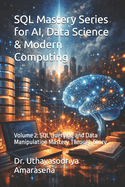 SQL Mastery Series for AI, Data Science & Modern Computing: Volume 2: SQL Querying and Data Manipulation Mastery Through Story
