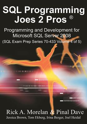 SQL Programming Joes 2 Pros - Morelan, Rick A, and Pinal, Dave, and Dave, Pinal