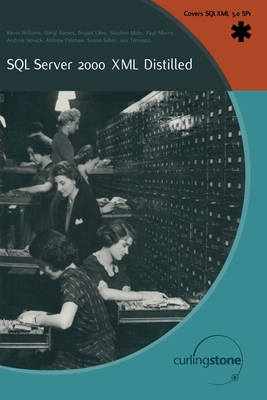 SQL Server 2000 XML Distilled - Williams, Kevin, and Barnes, Daryl, and Likes, Bryant