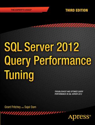 SQL Server 2012 Query Performance Tuning - Fritchey, Grant, and Dam, Sajal