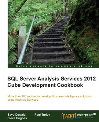 SQL Server Analysis Services 2012 Cube Development Cookbook - Dewald, Baya, and Hughes, Steve, Mrc, and Turley, Paul