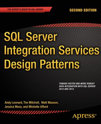 SQL Server Integration Services Design Patterns - Mitchell, Tim, and Masson, Matt, and Leonard, Andy