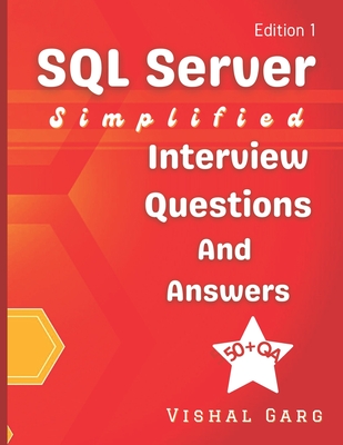 SQL Server Simplified: Interview Questions and Answers - Garg, Vishal