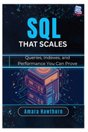 SQL That Scales: Queries, Indexes, and Performance You Can Prove