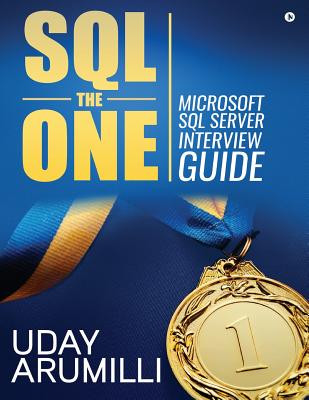 SQL the One: Microsoft SQL Server Interview Guide - Arumilli, Uday