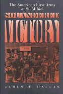 Squandered Victory: The American First Army at St. Mihiel