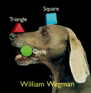 Square Triangle Circle - Wegman, William