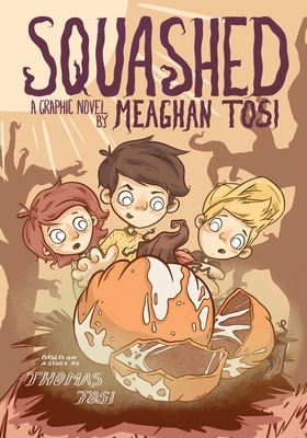 Squashed - Tosi, Meaghan, and Tosi, Thomas (From an idea by)