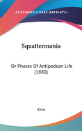 Squattermania: Or Phases of Antipodean Life (1880)
