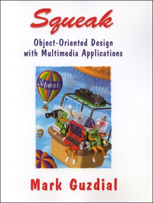 Squeak: Object-Oriented Design with Multimedia Applications - Guzdial, Mark J