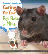 Squeak's Guide to Caring for Your Pet Rats or Mice
