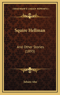 Squire Hellman: And Other Stories (1893)