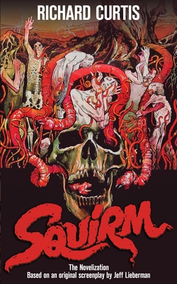 Squirm: The Novelization - Curtis, Richard, and Lieberman, Jeff (Screenwriter)