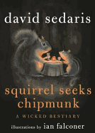 Squirrel Seeks Chipmunk: A Wicked Bestiary