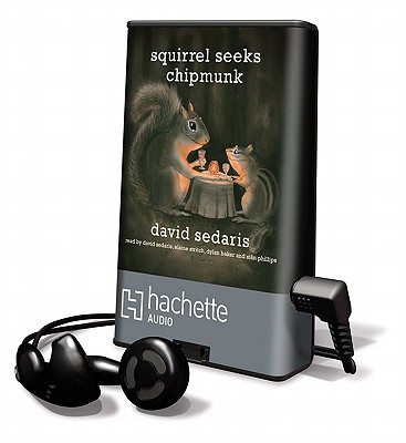 Squirrel Seeks Chipmunk - Sedaris, David (Read by), and Stritch, Elaine (Read by), and Baker, Dylan (Read by)