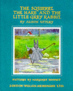 Squirrel, the Hare and Little Grey Rabbit