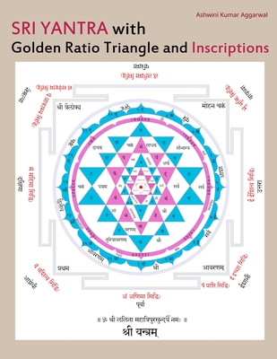 Sri Yantra with Golden Ratio Triangle and Inscriptions - Aggarwal, Ashwini Kumar