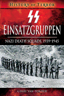 SS Einsatzgruppen: Nazi Death Squads, 1939-1945
