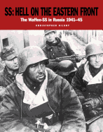 SS: Hell on the Eastern Front: The Waffen-SS in Russia 1941-45