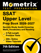 SSAT Upper Level Prep Book 2026-2027 - 3 Full-Length Practice Tests, 200+ Online Video Tutorials, Secrets Study Guide Covering Math, Vocabulary and Reading: [7th Edition]
